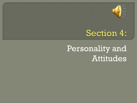 Personality and Attitudes  Peter Drucker (1974)- Management: Tasks, Responsibilities, Practices   “An employer has no business with a man’s personality.