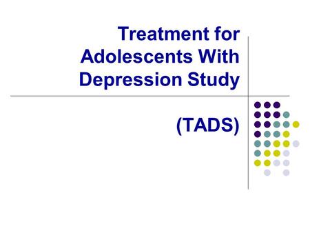 Treatment for Adolescents With Depression Study (TADS)