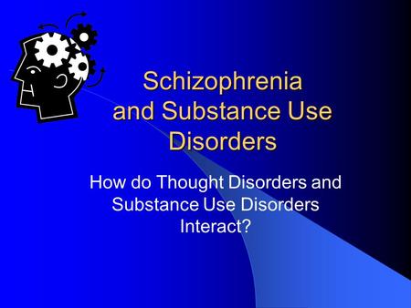 Schizophrenia and Substance Use Disorders