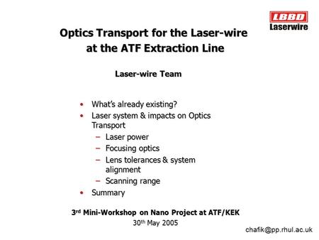 What’s already existing?What’s already existing? Laser system & impacts on Optics TransportLaser system & impacts on Optics Transport –Laser power –Focusing.