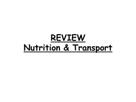 REVIEW Nutrition & Transport. 1. Explain what a food label tells you. The nutritional facts found in processed foods.