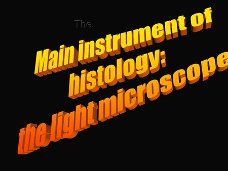Brief history of the light microscope Janssen and Janssen (1590): the first light microscope: the first light microscope: 2 m long copper tube. Magnification.