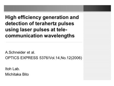 High efficiency generation and detection of terahertz pulses using laser pulses at tele- communication wavelengths A.Schneider et al. OPTICS EXPRESS 5376/Vol.14,No.12(2006)