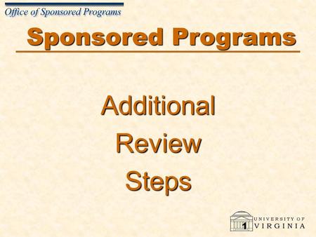 1 Sponsored Programs AdditionalReviewSteps. 2 Sponsored Program Section Content How to Identify a Sponsored Program Types of Costs Review Budget to Actual.