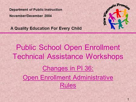 1 Public School Open Enrollment Technical Assistance Workshops Changes in PI 36: Open Enrollment Administrative Rules Department of Public Instruction.