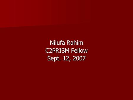 Nilufa Rahim C2PRISM Fellow Sept. 12, 2007. What is Engineering? Engineering is the field of applying Science and Mathematics to develop solutions that.