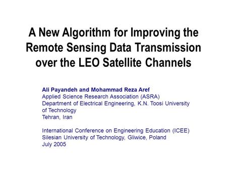 A New Algorithm for Improving the Remote Sensing Data Transmission over the LEO Satellite Channels Ali Payandeh and Mohammad Reza Aref Applied Science.
