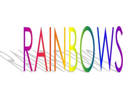 Wikipedia suggests that ‘a rainbow is an optical and meteorological phenomenon that causes a spectrum of light to appear in the sky when the Sun shines.