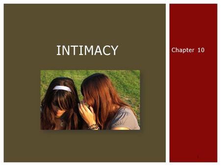 Chapter 10 1 INTIMACY.  2 What do we mean by intimacy?