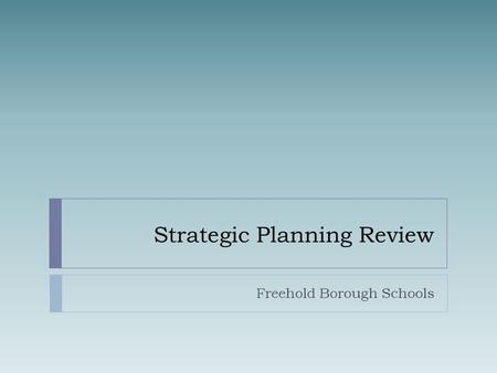 Strategic Planning Review Freehold Borough Schools.