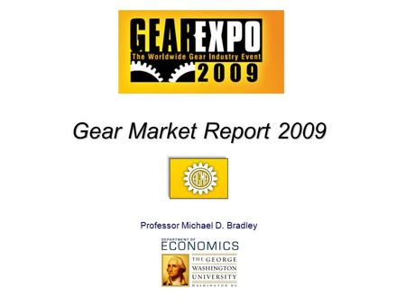 Gear Market Report 2009 Professor Michael D. Bradley.
