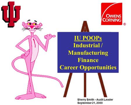 IU POOPs Industrial / Manufacturing Finance Career Opportunities Sherry Smith - Audit Leader September 21, 2000 ®