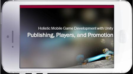 Holistic Mobile Game Development with Unity 2015 Taylor & Francis. All rights Reserved.