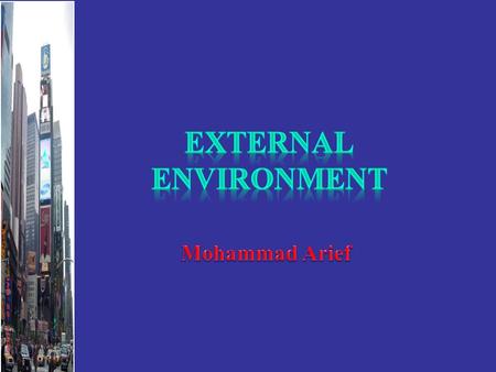 External and Internal Analyses General Environment GeneralEnvironmentGeneral Environment Sociocultural Global Technological Political/Legal Demographic.