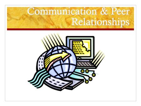 Communication & Peer Relationships. Listen to the following… On a blank piece of paper, listen to the directions and draw.