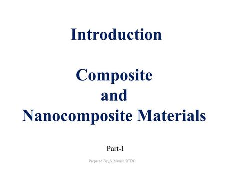 Introduction Composite and Nanocomposite Materials