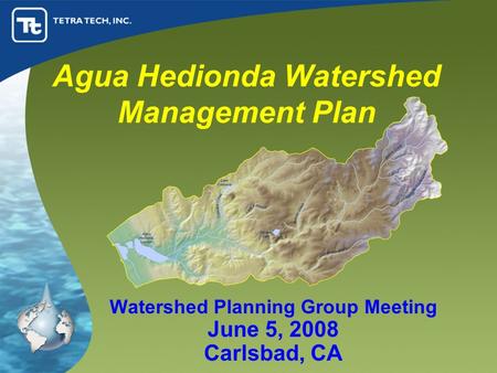 Agua Hedionda Watershed Management Plan Watershed Planning Group Meeting June 5, 2008 Carlsbad, CA.