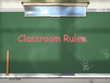 9/23/20151 Classroom Rules. 9/23/20152 Introduction / These are the rules we will use in our classroom and throughout the school. / They were created.