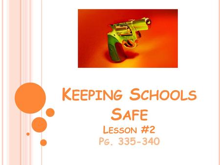 K EEPING S CHOOLS S AFE L ESSON #2 P G. 335-340. K EEPING S CHOOLS S AFE Objective 1: Identify and describe types of bullying, repercussions from bullying,