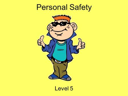 Personal Safety Level 5. Hey Everybody! My name is Tek. I ’ m going to be your guide today! I ’ m a part of i-SAFE America, and we are concerned with.