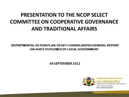 PRESENTATION TO THE NCOP SELECT COMMITTEE ON COOPERATIVE GOVERNANCE AND TRADITIONAL AFFAIRS DEPARTMENTAL ACTION PLAN: 2010/11 CONSOLIDATED GENERAL REPORT.