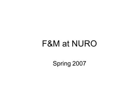 F&M at NURO Spring 2007. Participants: Observational Astronomy Class (S07 Ast 240) Prof. Froney Crawford Prof. Beth Praton Cori Quirk Don McElheny Louis.