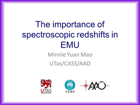 The importance of spectroscopic redshifts in EMU Minnie Yuan Mao UTas/CASS/AAO.