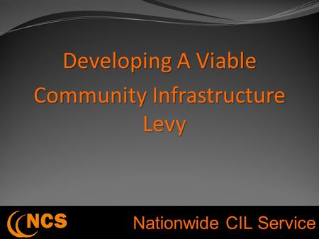 Nationwide CIL Service Developing A Viable Community Infrastructure Levy.