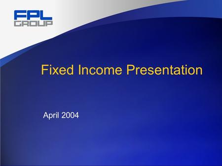 Fixed Income Presentation April 2004. 2 Cautionary Statements And Risk Factors That May Affect Future Results Any statements made herein about future.