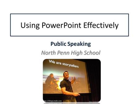 Using PowerPoint Effectively Public Speaking North Penn High School.