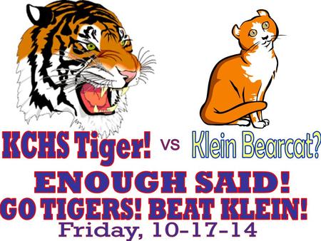 VARSITY FOOTBALL KC vs. Klein TICKET SALES Tickets will be on sale in the commons at lunch time Thursday & Friday Adults - $6.00 Students - $3.00 All.