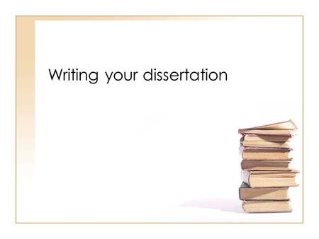 Writing your dissertation. Overview Dissertation structure and components Writing Software assistance A look at past dissertations.