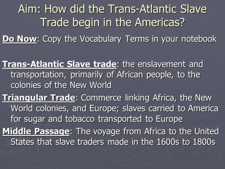 Aim: How did the Trans-Atlantic Slave Trade begin in the Americas?