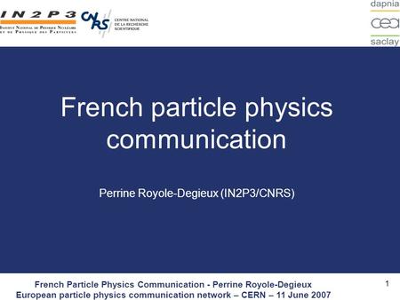 Click to edit Master title style French Particle Physics Communication - Perrine Royole-Degieux European particle physics communication network – CERN.
