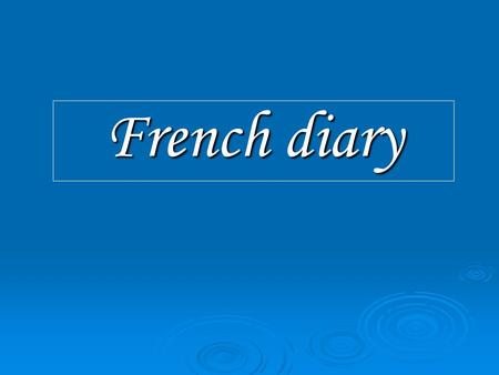 French diary. Map of France Our friends from Valence.