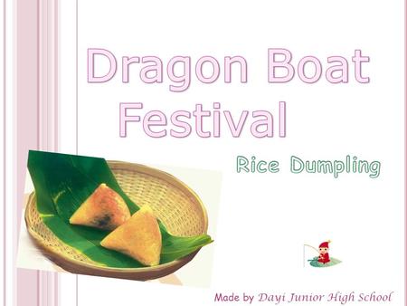 Made by Dayi Junior High School. History of Rice Dumpling Production Process Materials Kinds of Rice Dumpling Pictures.