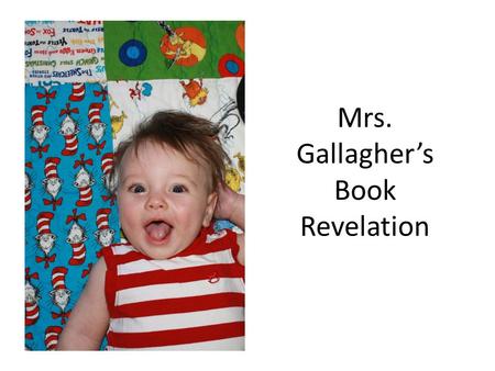Mrs. Gallagher’s Book Revelation. The book that is most memorable from my childhood is Yertle the Turtle by Dr. Seuss. The theme of this story is to always.