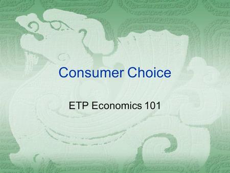 Consumer Choice ETP Economics 101.