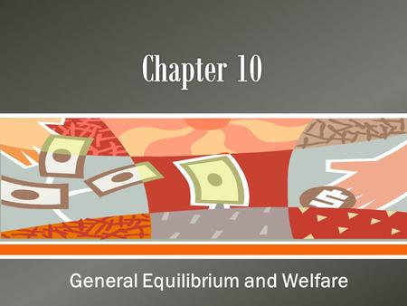  General Equilibrium and Welfare.  Partial vs. General equilibrium analysis  Partial Equilibrium: narrow focus  General equilibrium: framework of.