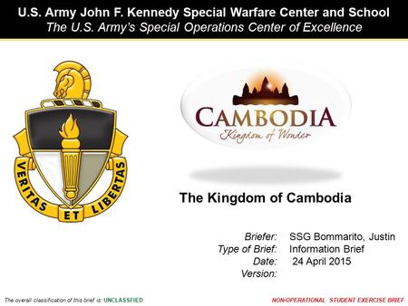 U.S. Army John F. Kennedy Special Warfare Center and School The U.S. Army’s Special Operations Center of Excellence The overall classification of this.