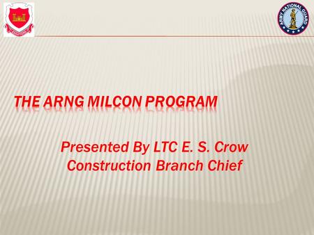 Presented By LTC E. S. Crow Construction Branch Chief.