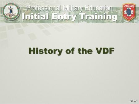 Slide 1 History of the VDF Professional Military Education Initial Entry Training.