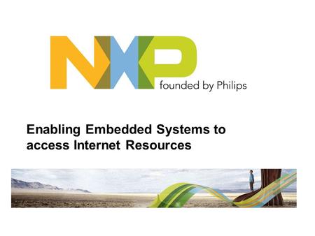 Enabling Embedded Systems to access Internet Resources.
