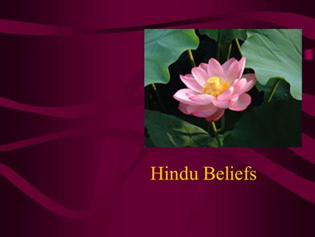 Hindu Beliefs. Hinduism is often described as a non- dogmatic religion. People are free to worship any set of doctrines or rules they like. It does not.