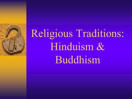 Religious Traditions: Hinduism & Buddhism