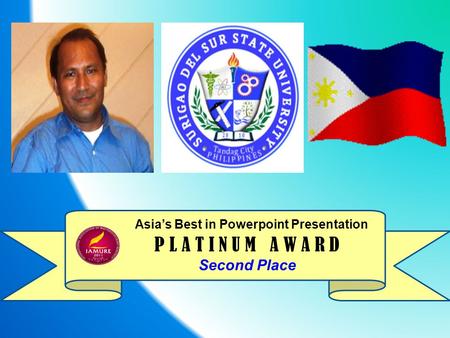 Asia’s Best in Powerpoint Presentation P L A T I N U M A W A R D Second Place.