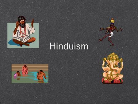 Hinduism. Dravidians- original people of Indus/ Ganges River valleys, forced to move by Aryans Aryans-nomadic, warlike, fair-skinned, came from Central.