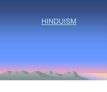 HINDUISM. Founding of the Religion  No single founder  Made from a beliefs collected over thousands of years.  Vedic scriptures (Vedas): considered.