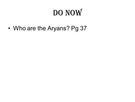 Do Now Who are the Aryans? Pg 37. Where are the Religions?