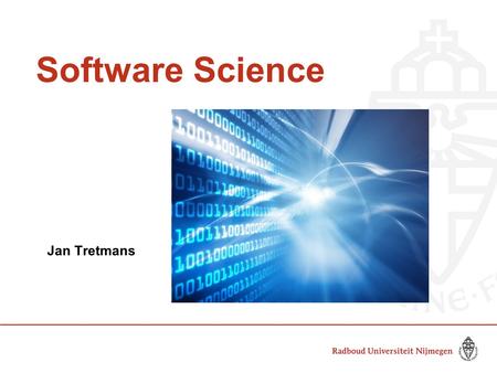 Software Science Jan Tretmans. Master Programme in Computing Science 2 years (120 ec), full time four specializations software science MFoCS data sciencecyber.